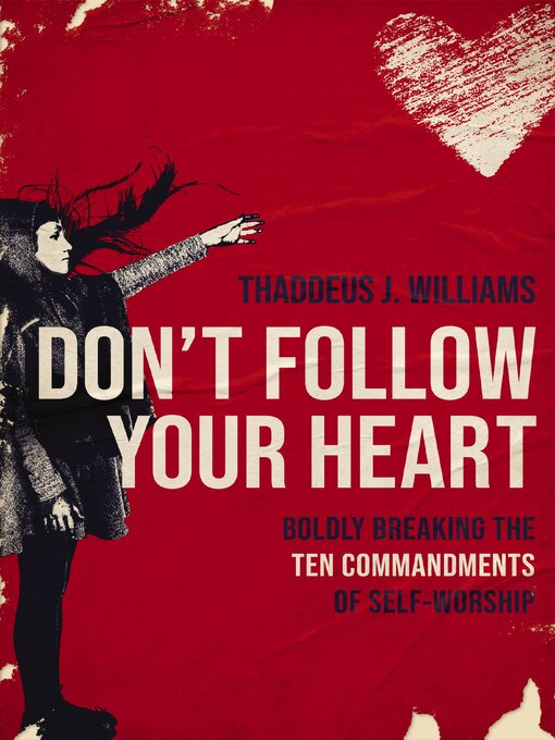 Title details for Don't Follow Your Heart by Thaddeus J. Williams - Available